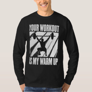 T-shirt Your Workout Is My Warm Up Training Motivation Lif