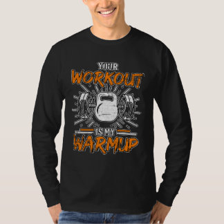 T-shirt Your Workout Is My Warmup Fitness Bodybuilding Gru