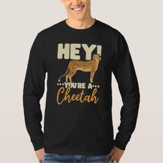 T-shirt You're A Cheetah Wildlife Animal Zookeeper Zookeep