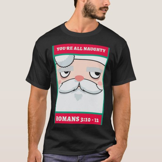 T-shirt Youre All Naughty Romans 3 10 12 Christmas (Devant)