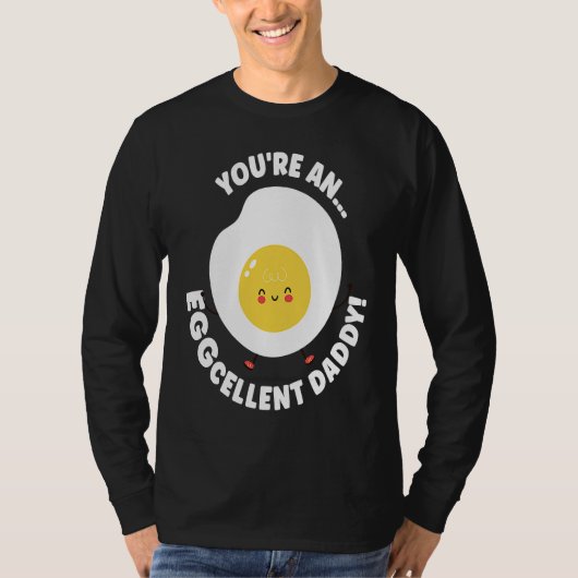 T-shirt You're An Eggcellent Daddy Chicken Egg Papa Father (Devant)