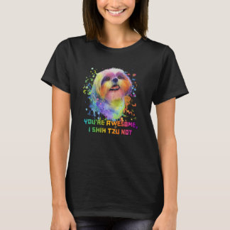 T-shirt Youre Awesome I Shih Tzu Not Dog Breed Animal Pun