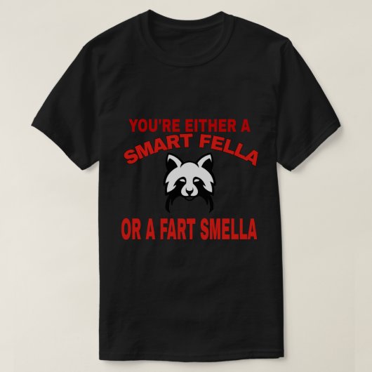 T-shirt You're Either A Smart Fella Or A Fart Smella Funny (Design devant)