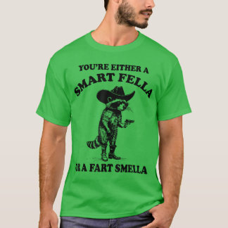 T-shirt Youre Either A Smart Fella Or A Fart Smella Vintag