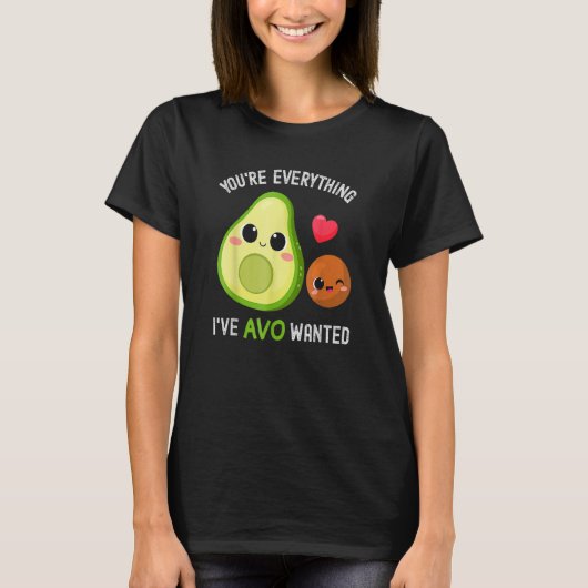 T-shirt You're Everything Avo Wanted Avocado (Devant)