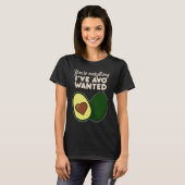 T-shirt You're Everything I've Avo Wanted for Avocado (Devant entier)