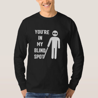 T-shirt You're In My Blind Spot Awarenes Blindness Color B