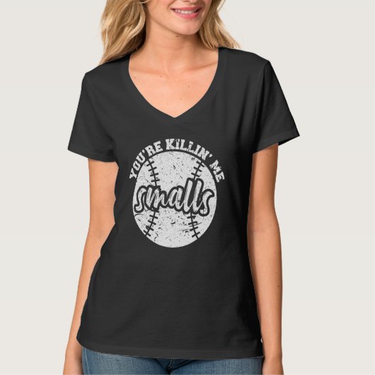 T-shirt You're Killin Me Smalls  Baseball (Devant)