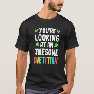 T-shirt You're Looking At A  Registered Dietitian Malnutri