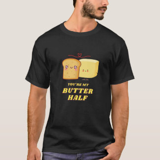 T-shirt You're My Butter Half 1