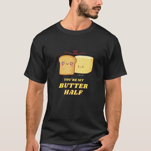 T-shirt You're My Butter Half  1 (Devant)