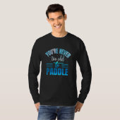 T-shirt You're Never Too Old To Paddle (Devant entier)