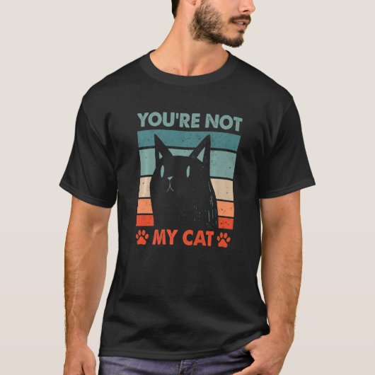 T-shirt You're Not My Cat Introvert Cat Lover Antisocial K (Devant)