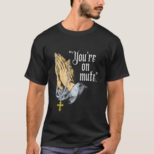 T-shirt You're On Mute Praying Hands (Devant)