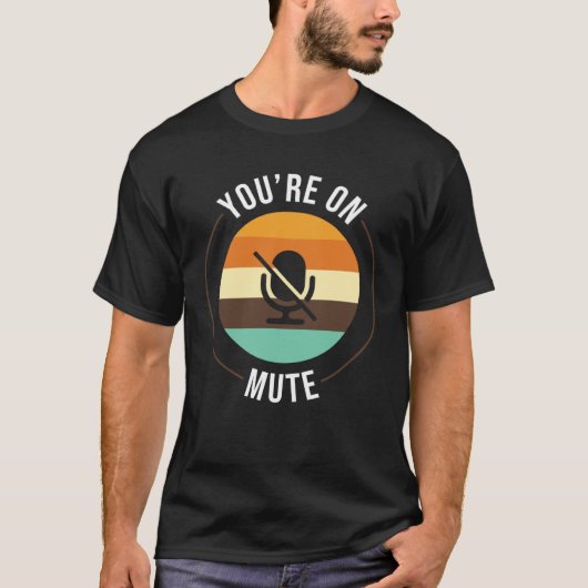 T-shirt Youre On Mute   Work From Home Office Student (Devant)