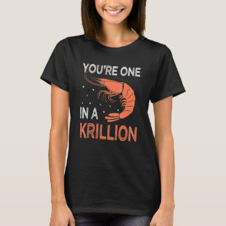 T-shirt You're One In A Krillion     Seafood Fan Crayfish 