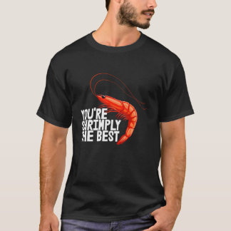 T-shirt You're Shrimply The Best Women Prawn Foodie Love