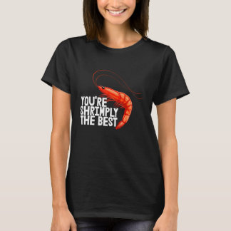 T-shirt You're Shrimply The Best Women Prawn Foodie Love