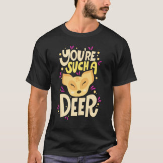 T-shirt You're Such A Deer  Happy Valentine's Day Quotes