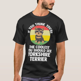 T-shirt you're the coolest you yorkshire terrier yorkshire