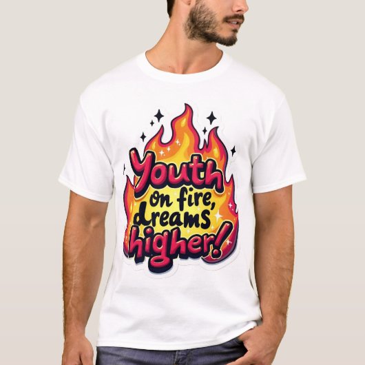 T-shirt Youth on fire dream higher motivational quote (Devant)