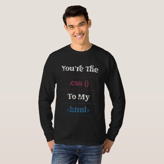 T-shirt Youu2019re Le CSS à mon HTML Valentines Day Web (Devant entier)