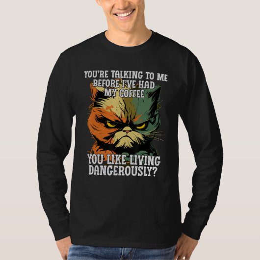 T-shirt Youu2019re Talking to Me Before Iu2019ve Had My Co (Devant)