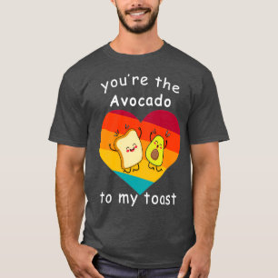 T-shirt youx27re l'Avocado To My Toast cadeau anniversaire