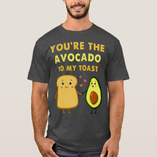 T-shirt youx27re l'Avocado To My Toast cadeau anniversaire