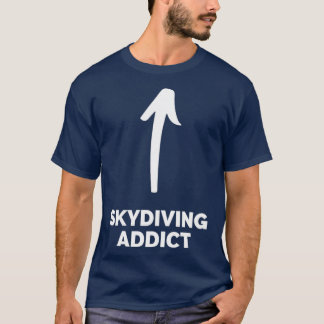 T-shirt Youx27re un toxicomane Skydiving