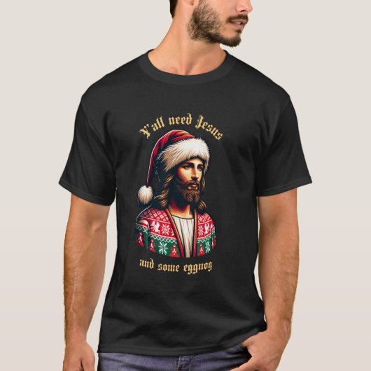 T-shirt Yu2019all Need Jesus And Some Eggnog Funny Christm (Devant)