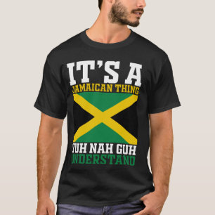 T-shirt Yuh Nah Guh Comprend, C'Est Une Chose Jamaïcaine