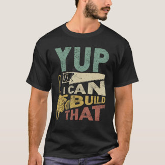T-shirt Yup Je Peux Construire Ce Drôle Carpenter De Trava