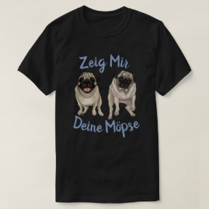 T-shirt Zeig Mir Deine Mopse