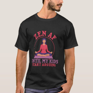 T-shirt Zen AF jusqu'à ce que mes enfants commencent à se