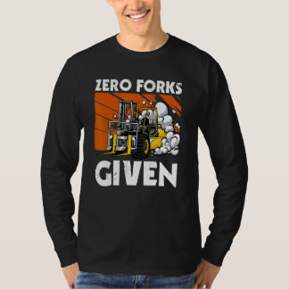 T-shirt Zero Forks Given   Forklift