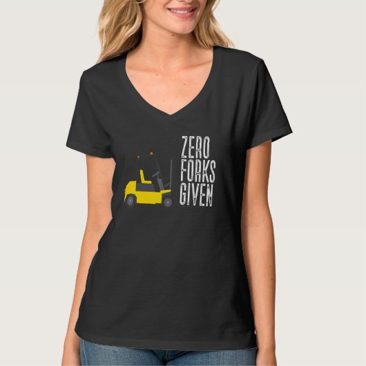 T-shirt Zero Forks Given Forklift Operator Forklift (Devant)