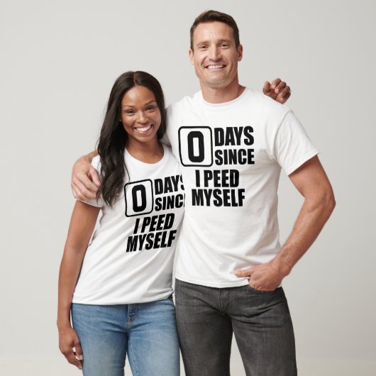 T-shirt Zéro Jours Depuis Que J'Ai Peed Moi-Même Embarrass (Unisexe)