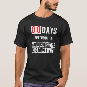 T-shirt Zéro Jours Sans Commentaire Sarcastique Drôle Humo