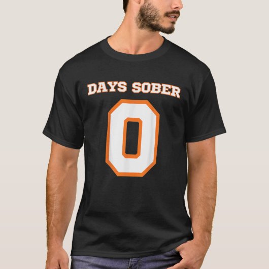 T-shirt Zéro Jours Sober Drôle Boire Zéro Ou 0 Jours Sobe (Devant)