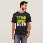 T-shirt Zero Lucks Given Funny Saint Patrick's Day Shamroc (Devant entier)
