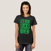 T-shirt Zero Lucks Given Irish Shamrock Lucky St Patricks (Devant entier)