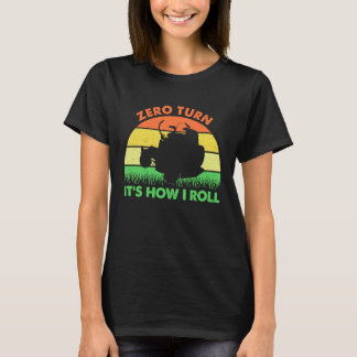 T-shirt Zero Mowing Turn It's How I Roll Mow Vintage