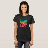 T-shirt Zéro patience restante (Devant entier)