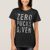 T-shirt Zero Pucks Given Funny Rude Ice Hockey Stick Pun  (Devant)
