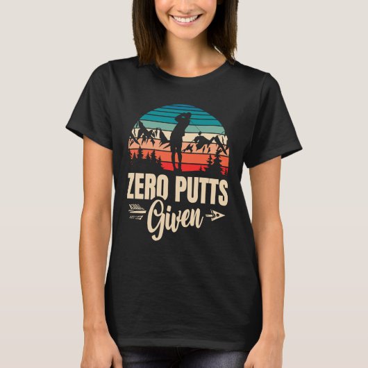 T-shirt Zero Putts Given Golfer Golf Player Jokes Golf 1 (Devant)
