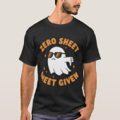 T-shirt Zero Sheet Given – Funny Sarcastic Ghost (Devant)
