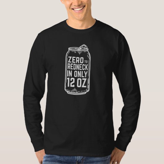 T-shirt Zero To Redneck In 12 Oz Beer Drinker Drinking  1 (Devant)