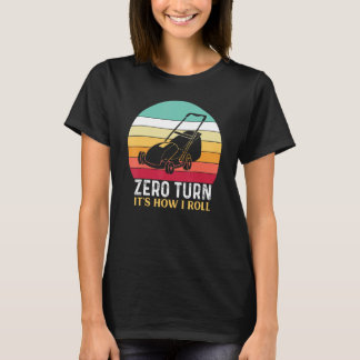 T-shirt Zero Turn C'est comment je roule - tondeuse de pel
