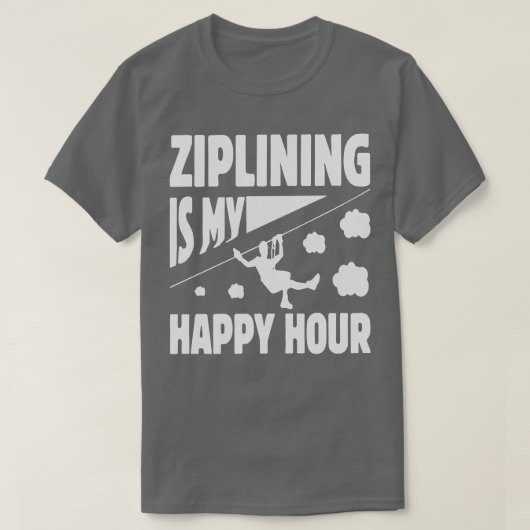T-shirt Ziplining Is My Happy Hour Conception captivante a (Design devant)